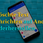 Android SMS Wiederherstellung- Wiederherstellen gelöschter Textnachrichten unter Android